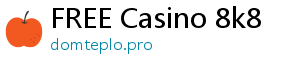 FREE Casino 8k8