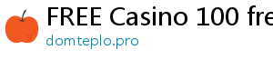 FREE Casino 100 free bonus casino no deposit